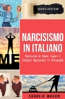 Narcisismo In italiano/ Narcissism In Italian : Capire il Disturbo Narcisistico Di Personalita - Book