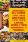 Livre de recettes de la recette de salade, Livre De Cuisine A Base De Plantes, Frenesie alimentaire, Nutrition de fitness & L'entrainement au poids corporel - Book