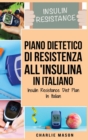 Piano Dietetico di Resistenza all'Insulina In italiano/ Insulin Resistance Diet Plan In Italian : Guida su Come Porre Fine al Diabete - Book