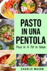 Pasto In una Pentola In italiano/ Meal In A Pot In Italian : Pasti Deliziosi e Nutrienti per Ogni Occasione - Book