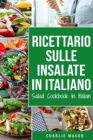 Ricettario sulle Insalate In italiano/ Salad Cookbook In Italian - Book