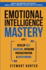 Emotional Intelligence Mastery : Master Your Emotions, Build Positive Habits & Mental Toughness To Reach Your Full Potential - Book