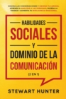 Habilidades Sociales y Dominio de la Comunicacion (2 en 1) : Domina las Conversaciones y Mejora tu Carisma. Aprende a Analizar a las Personas, Supera la Timidez y Aumenta tu Inteligencia Emocional - Book