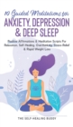 10 Guided Meditations For Anxiety, Depression & Deep Sleep : Positive Affirmations & Meditation Scripts For Relaxation, Self-Healing, Overthinking, Stress-Relief & Rapid Weight Loss - Book