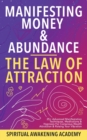Manifesting Money & Abundance Blueprint - The Law Of Attraction : 25+ Advanced Manifestation Techniques, Meditations & Hypnosis For Conscious Wealth Attraction & Raising Your Vibration - Book