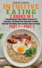 Intuitive Eating : 2 Books in 1: A Revolutionary 4-Step Program, Based on 10 Principles, That Works! How Thousands of People, Rewiring Their Minds, Have Lost More Than 125 Pounds (Part 1 and Part 2) - Book