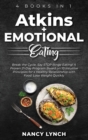Atkins + Emotional Eating : 4 Books in 1: Break the Cycle, Say STOP Binge Eating! A Proven 21-Day Program Based on 10 Intuitive Principles for a Healthy Relationship with Food. Lose Weight Quickly - Book