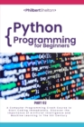 Python Programming for Beginners : A Computer Programming Course to Start Coding Immediately. Discover the Importance of Artificial Intelligence and Machine Learning in the XXI Century (Part 2) - Book