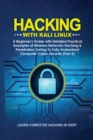 Hacking With Kali Linux : A Beginner's Guide with Detailed Practical Examples of Wireless Networks Hacking & Penetration Testing To Fully Understand Computer Cyber Security (Part 2) - Book