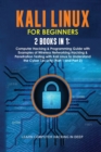 Kali Linux for Beginners : 2 Books in 1: Computer Hacking & Programming Guide with Examples of Wireless Networking Hacking & Penetration Testing with Kali Linux to Understand the Cyber Security (Part - Book