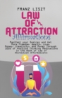 Law of Attraction Affirmations : Manifest your Desires and Get More Freedom, Wealth, Love, Money, Creativity, and Money Through 100s of Positive Thinking Meditations in the Book of Law of Attraction A - Book