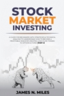 Stock Market Investing : A Guide for Beginners with Strategies & Technical Analysis to Understand how to Become a Profitable Investor creating Cash Flow thanks to Options & Forex (part 2) - Book