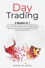 Day Trading : 2 Books In 1 The Ultimate Trading Guide for Beginners. Learn the Importance of Stock Market Moves and Swing Trading to Create Wealth and Make A Profit Online - Book