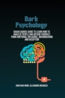 Dark Psychology : Crash Course Guide To Learn How To Analyze People And Defend Yourself From Emotional Influence, Brainwashing And Deception - Book