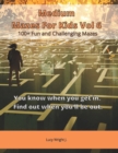 Medium Mazes For Kids Vol 6 : 100+ Fun and Challenging Mazes - Book