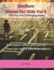 Medium Mazes For Kids Vol 8 : 100+ Fun and Challenging Mazes - Book