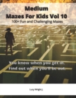 Medium Mazes For Kids Vol 10 : 100+ Fun and Challenging Mazes - Book
