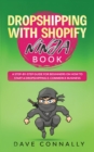 Dropshipping with Shopify Ninja Book : A Step-by-step guide for beginners on How to Start a Dropshipping E-Commerce Business with Shopify - Book