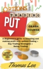 Options Trading Crash Course : A Beginners's guide to investing and making profit with options trading + Day Trading Strategies + Swing Trading - Book