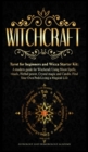 Witchcraft : Tarot for beginners and Wicca Starter Kit A modern guide for Witchcraft Using Moon Spells, rituals, Herbal power, Crystal magic and Candle. Find Your Own Path Living a Magical Life - Book