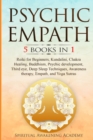 Psychic Empath : 5 BOOKS IN 1 Reiki for Beginners, Kundalini, Chakra Healing, Buddhism, Psychic development, Third eye, Deep Sleep Techniques, Awareness therapy, Empath, and Yoga Sutras - Book