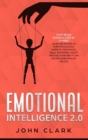 Emotional Intelligence 2.0 : Stop Being Manipulated by Others: Learn the Secrets of Dark Psychology. Improve Your Social Skills, Emotional Agility and Discover Why it Can Matter More Than IQ. (EQ 2.0) - Book