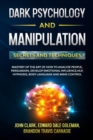 Dark Psychology and Manipulation - Secrets and Techniques : Mastery of the Art of How to Analyze People, Persuasion, Develop Emotional Influence, NLP, Hypnosis, Body Language and Mind Control - Book