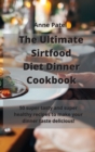 The Ultimate Sirtfood Diet Dinner Cookbook : 50 super tasty and super healthy recipes to make your dinner taste delicious! - Book