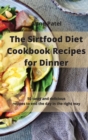 The Sirtfood Diet Cookbook Recipes for Dinner : 50 quick and healthy recipes to enjoy delicious delicacies - Book