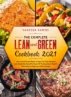 The Complete Lean and Green Cookbook 2021 : 500+ Lean & Green Meals to Taste Air Fryer Recipes Lose Weight By Using The Power Of Fueling Hacks Meals - Affordable for Beginners & Busy People - Book