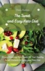 The Sweet and Easy Keto Diet : Mouth-Watering Keto Treats for Your Healthy Sweet Moments to Enjoy your Keto Diet - Book