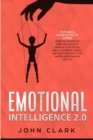 Emotional Intelligence 2.0 : Stop Being Manipulated by Others: Learn the Secrets of Dark Psychology. Improve Your Social Skills, Emotional Agility and Discover Why it Can Matter More Than IQ. (EQ 2.0) - Book