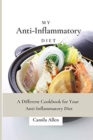 My Anti-Inflammatory Diet : A Different Cookbook for Your Anti-Inflammatory Diet - Book