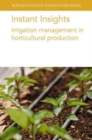 Instant Insights: Irrigation Management in Horticultural Production - Book