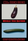 Would You Rather - Sexy Quiz for Adults : The SEXIEST Would You Rather Book - Over 130 Sexy, Very Sexy, Maybe Too Sexy Strange Situations To Stimulate Fantasy And ... - Book