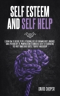 Self Esteem and Self Help : Learn How to Decode People Personalities by Knowing Body Language, Dark Psychology and Manipulation Techniques Even to Recognizing the Most Dangerous Subtle Form of Narciss - Book