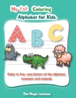 My 1st Coloring Alphabet for Kids : Colour Fun Letters of the Alphabet, Numbers and Animals - Book