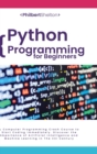 Python Programming for Beginners : A Computer Programming Crash Course to Start Coding Immediately. Discover the Importance of Artificial Intelligence and Machine Learning in The XXI Century - Book