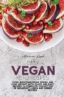 Easy Vegan Keto Recipes : Cook Mouthwatering Dishes And Lose Weight With Quick And Easy Recipes. A Complete Collection Of Breakfast Lunch And Dinner Recipes - Book