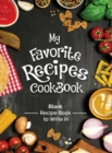 My Favorite Recipes Cookbook Blank Recipe Book To Write In : Turn all your notes Into an Amazing cookbook! The perfect gift for (organized) kitchen lovers! - Book