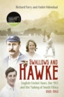 Swallows and Hawke : England's Cricket Tourists, the MCC and the Making of South Africa 1888-1968 - Book