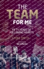 The Team for Me : Fifty Years of Following Hearts - Book