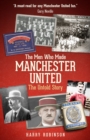 The Men Who Made Manchester United : The Untold Story - eBook