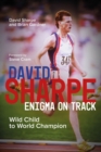 David Sharpe, Enigma on Track : Wild Child to World Champion - Book