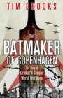 The Batmaker of Copenhagen : The Story of Cricket's Second World War Hero - Book