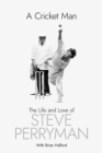 A Cricket Man : The Life and Love of Steve Perryman - Book