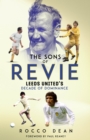The Sons of Revie : Leeds United's Decade of Dominance - eBook