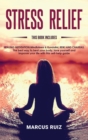 Stress Relief : This book includes HEALING MEDITATION Mindfulness & Kundalini, REIKI AND CHAKRAS The best way to heal your body, love yourself and improve your life with this self-help guide - Book
