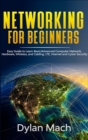 Networking for Beginners : Easy Guide to Learn Basic/Advanced Computer Network, Hardware, Wireless, and Cabling. LTE, Internet, and Cyber Security - Book