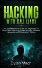 Hacking with Kali Linux : A Comprehensive Guide for Beginners to Learn Basic Hacking, Cybersecurity, Wireless Networks, and Penetration Testing - Book